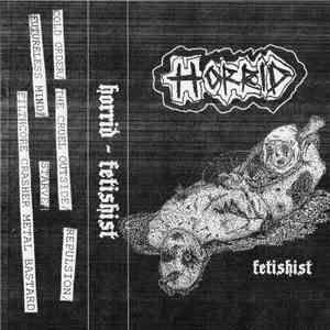 HORRID  - Fetishist