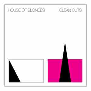 House Of Blondes - Clean Cuts