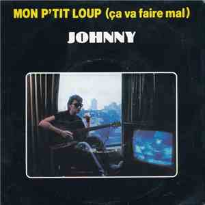 Johnny - Mon P'tit Loup (Ça  Va Faire Mal)