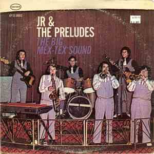 Jr. & The Preludes - The Big Mex-Tex Sound