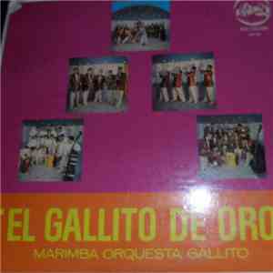 Marimba Orquesta Gallito - El Galito De Oro