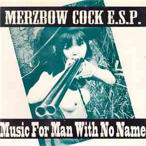 Merzbow & Cock E.S.P. - Music For Man With No Name