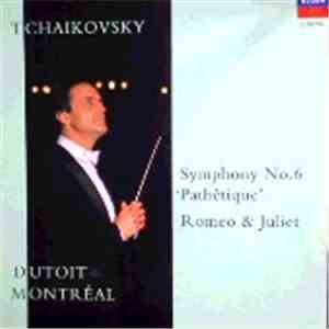 Orchestre Symphonique De Montreal And Charles Dutoit, Tchaikovsky - Symphony No.6 'Pathétique'; Romeo & Juliet