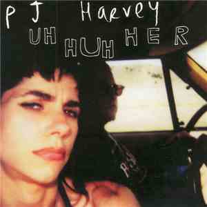 PJ Harvey - Uh Huh Her