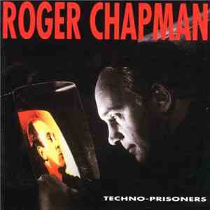Roger Chapman - Techno-Prisoners
