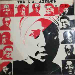 The L.A. Aztecs - Black Is Black