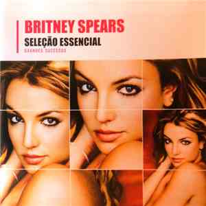 Britney Spears - Seleção Essencial - Grandes Sucessos