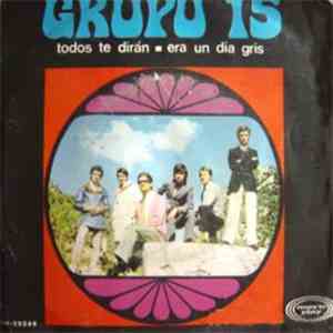 Grupo 15 - Todos Te Diran / Era Un Dia Gris