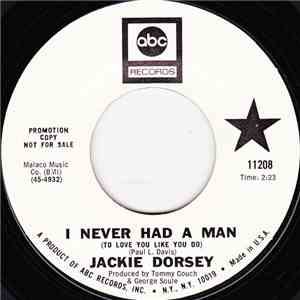 Jackie Dorsey - I Never Had A Man (To Love Me Like You Do)