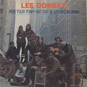 Lee Dorsey - Ride Your Pony - Get Out Of My Life Woman