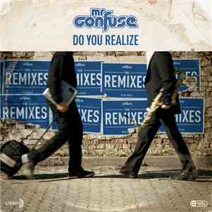Mr. Confuse - Do You Realize - The Remixes