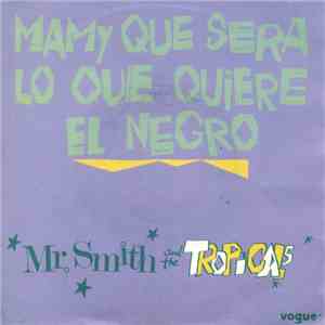 Mr. Smith And The Tropicals - Mamy Que Sera Lo Que Quiere El Negro
