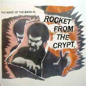 Rocket From The Crypt - The Name Of The Band Is Rocket From The Crypt