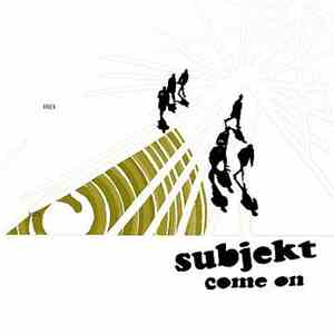 Subjekt - Come On