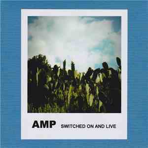 Amp - Switched On And Live