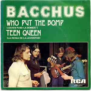 Bacchus  - Who Put The Bomp / Teen Queen
