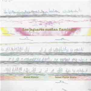 Blaise Siwula & Israel Flores - Los Jaguares Sueñan Flamingos