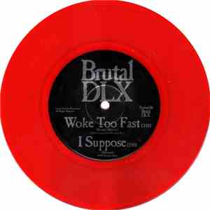 Brutal DLX - Woke Too Fast / I Suppose