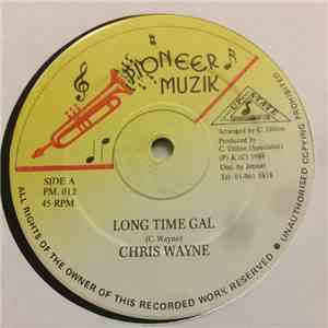 Chris Wayne - Long Time Gal / Smile Ah Wile
