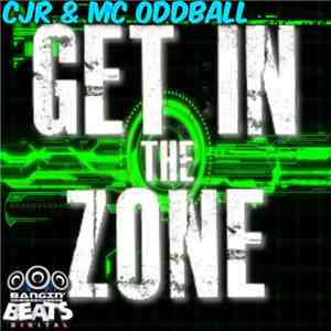 CJR  & MC Oddball - Get In The Zone