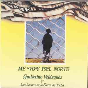 Guillermo Velázquez & Los Leones De La Sierre De Xichu - Me Voy P'Al Norte
