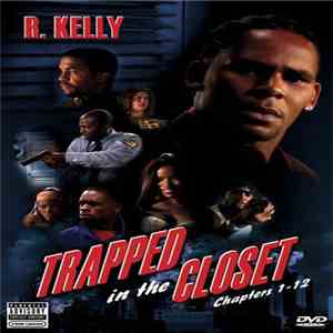 R. Kelly - Trapped In The Closet Chapters 1-12