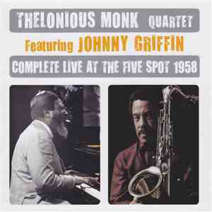 Thelonious Monk Quartet Featuring Johnny Griffin - Complete Live At The Fiv ...