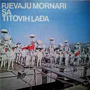 Various - Pjevaju Mornari Sa Titovih Lađa