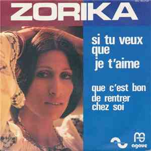 Zorika - Si Tu Veux Que Je T'Aime / Que C'Est Bon De Rentrer Chez Soi