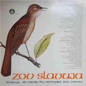 Zov Slavuja - 50 Slavuja - 60 Melodija (Fifty Nightingales - Sixty Melodies ...