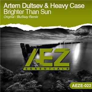 Artem Dultsev & Heavy Case - Brighter Than Sun