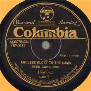 Bush Brothers  - Endless Glory To The Lamb / My Happiest Days