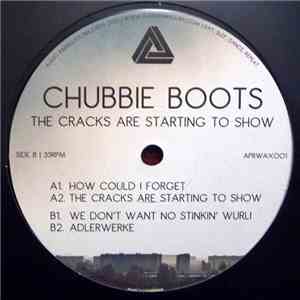 Chubbie Boots - The Cracks Are Starting To Show