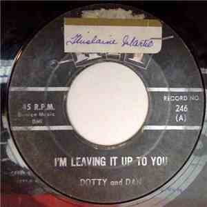 Dotty And Dan / The Tennessee Six And Four More - I'm Leaving It Up To You  / (Down At) Papa Joe's