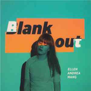 Ellen Andrea Wang - Blank Out
