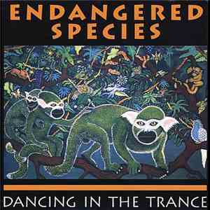Endangered Species  - Dancing In The Trance
