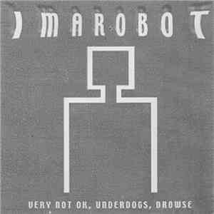 Ima Robot - Very Not OK, Underdogs, Drowse