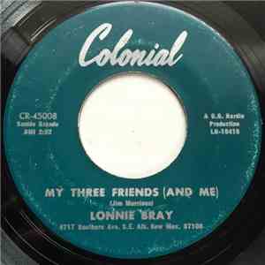 Lonnie Bray - My Three Friends (And Me) / Beginning Of The End