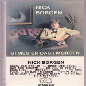 Nick Borgen - Gi Meg En Dag I Morgon