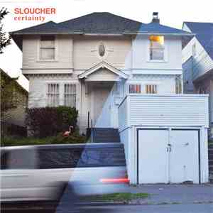 Sloucher - certainty