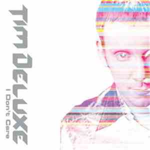 Tim Deluxe - I Don't Care