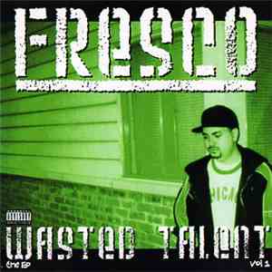 Fresco  - Wasted Talent - The EP Vol. 1
