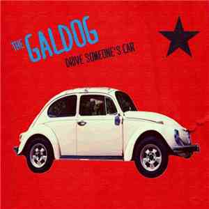 Galdog - Drive Someone's Car