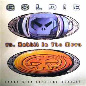 Goldie vs. Rabbit In The Moon - Inner City Life (The Remixes)