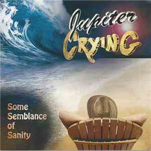 Jupiter Crying - Some Semblance Of Sanity