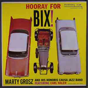 Marty Grosz And His Honoris Causa Jazz Band - Hooray For Bix!