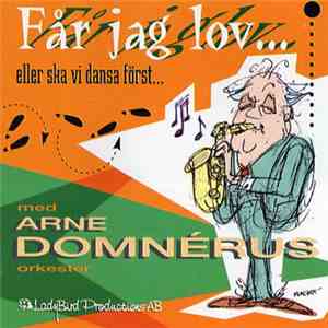 Arne Domnérus Orkester - Får Jag Lov... Eller Skall Vi Dansa Först...
