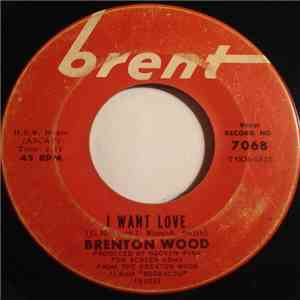 Brenton Wood - I Want Love / Sweet Molly Malone