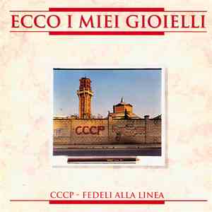 CCCP - Fedeli Alla Linea - Ecco I Miei Gioielli