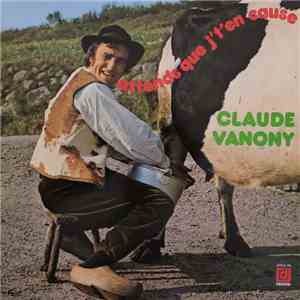 Claude Vanony - Attends Que J'T'En Cause